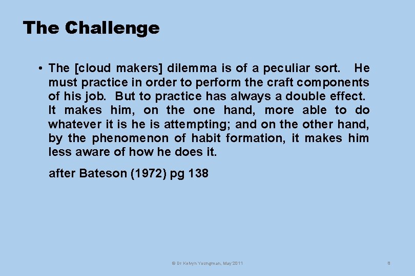The Challenge • The [cloud makers] dilemma is of a peculiar sort. He must