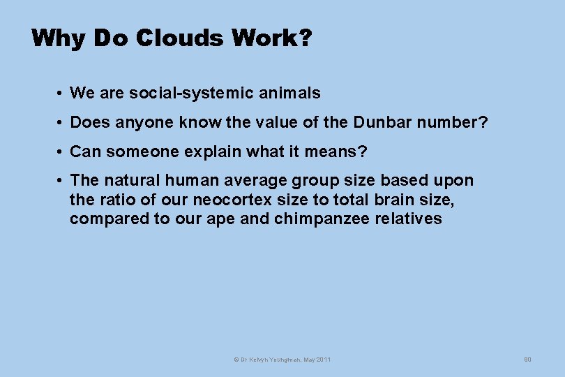 Why Do Clouds Work? • We are social-systemic animals • Does anyone know the