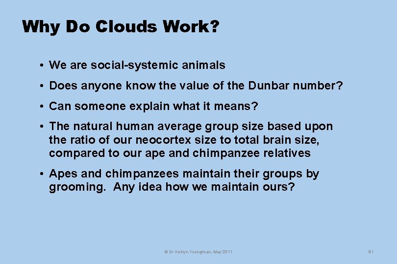 Why Do Clouds Work? • We are social-systemic animals • Does anyone know the