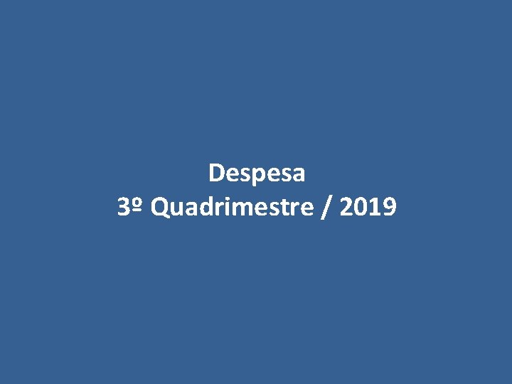 Despesa 3º Quadrimestre / 2019 
