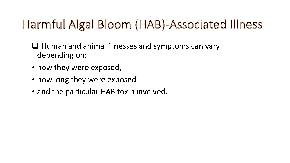 Harmful Algal Bloom (HAB)-Associated Illness q Human and animal illnesses and symptoms can vary