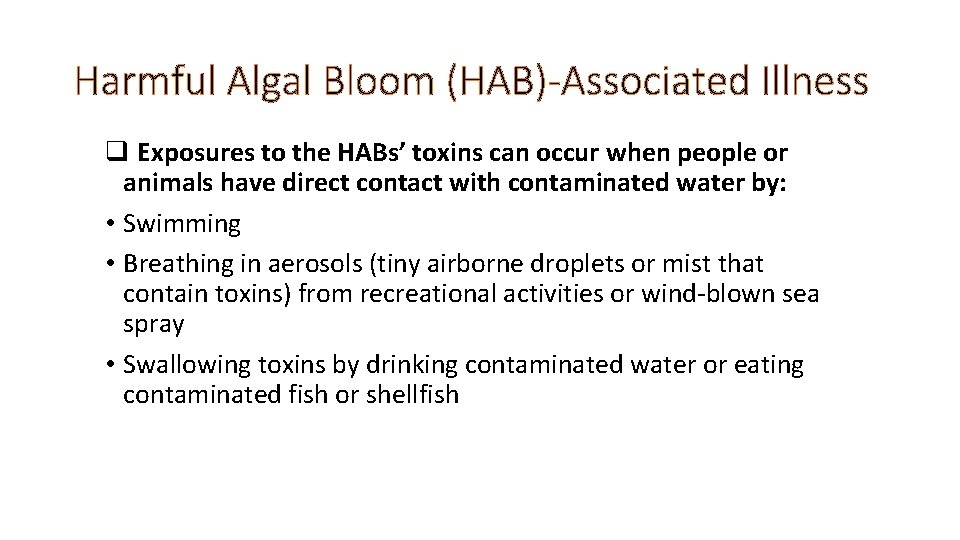 Harmful Algal Bloom (HAB)-Associated Illness q Exposures to the HABs’ toxins can occur when