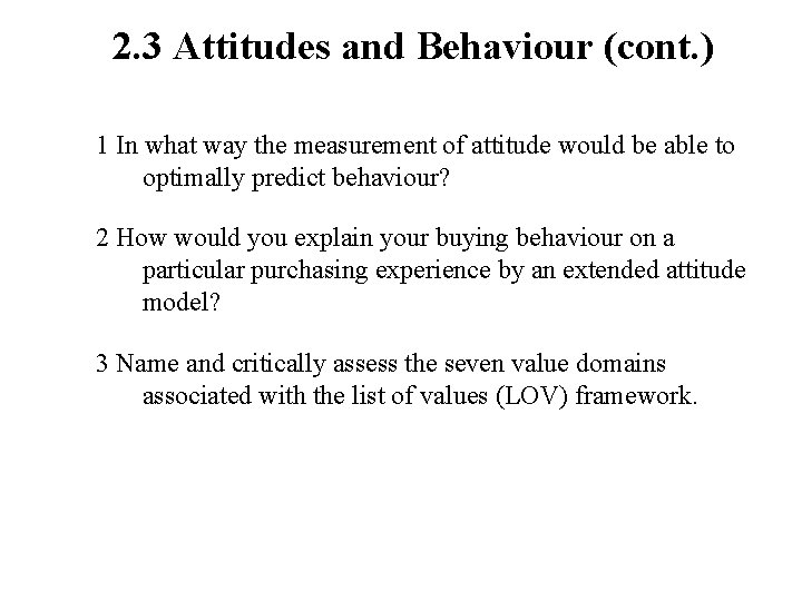 2. 3 Attitudes and Behaviour (cont. ) 1 In what way the measurement of