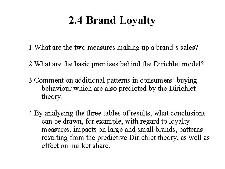 2. 4 Brand Loyalty 1 What are the two measures making up a brand’s