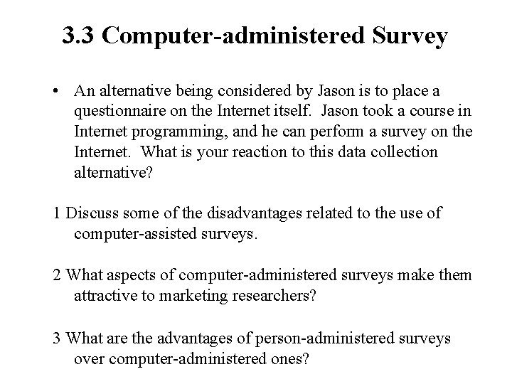 3. 3 Computer-administered Survey • An alternative being considered by Jason is to place