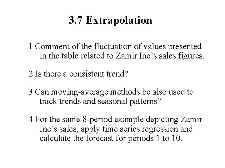 3. 7 Extrapolation 1 Comment of the fluctuation of values presented in the table