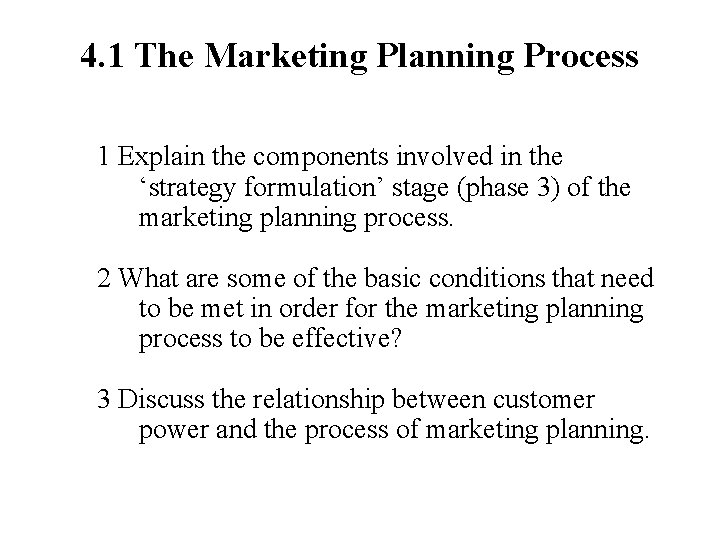 4. 1 The Marketing Planning Process 1 Explain the components involved in the ‘strategy