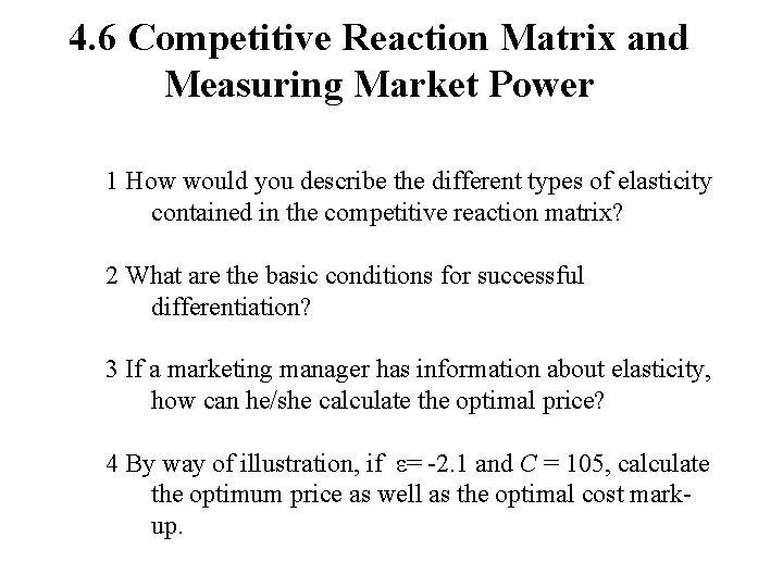 4. 6 Competitive Reaction Matrix and Measuring Market Power 1 How would you describe