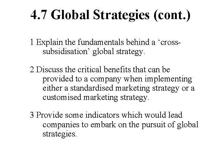 4. 7 Global Strategies (cont. ) 1 Explain the fundamentals behind a ‘crosssubsidisation’ global