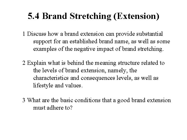 5. 4 Brand Stretching (Extension) 1 Discuss how a brand extension can provide substantial