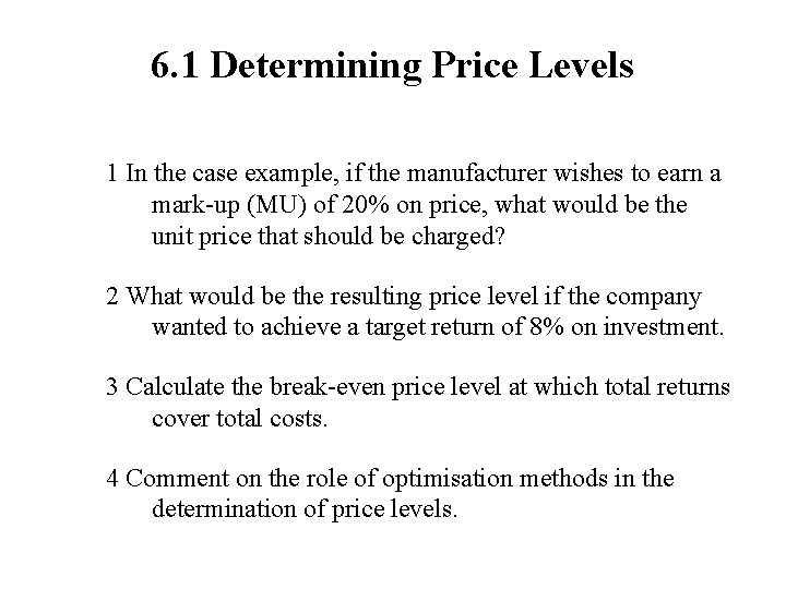 6. 1 Determining Price Levels 1 In the case example, if the manufacturer wishes