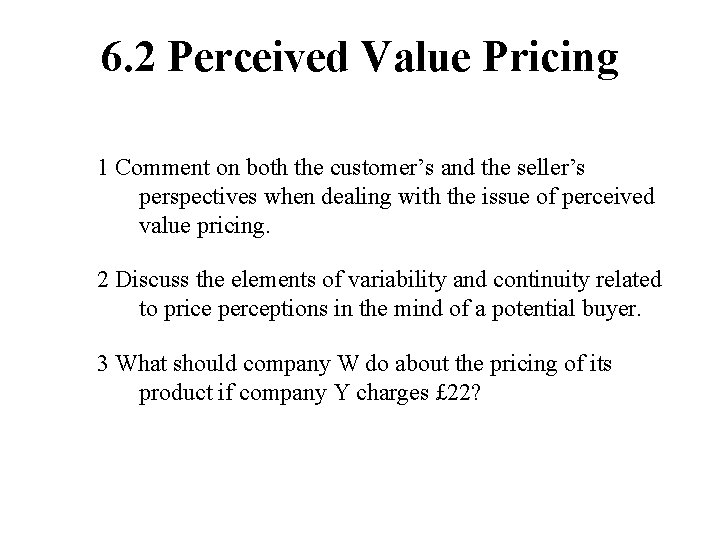 6. 2 Perceived Value Pricing 1 Comment on both the customer’s and the seller’s