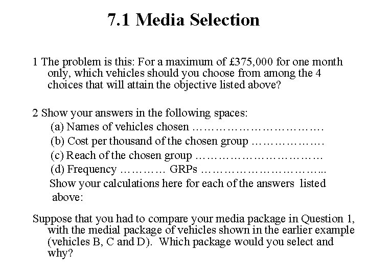 7. 1 Media Selection 1 The problem is this: For a maximum of £