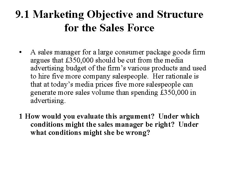 9. 1 Marketing Objective and Structure for the Sales Force • A sales manager