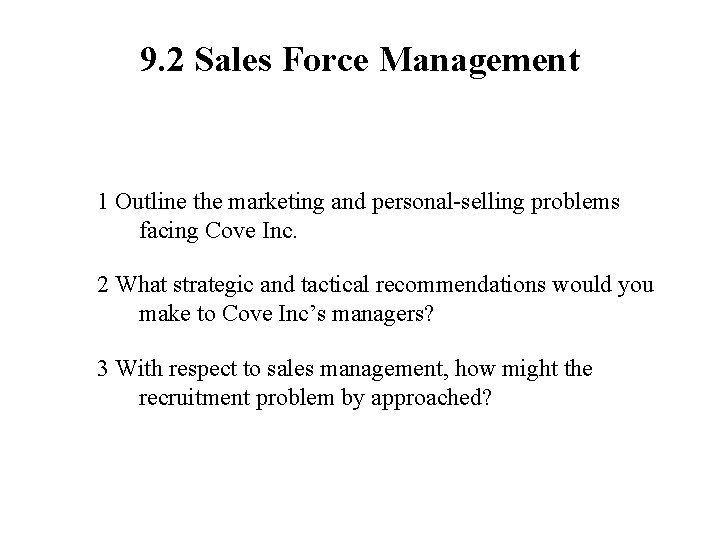 9. 2 Sales Force Management 1 Outline the marketing and personal-selling problems facing Cove