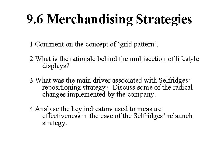 9. 6 Merchandising Strategies 1 Comment on the concept of ‘grid pattern’. 2 What
