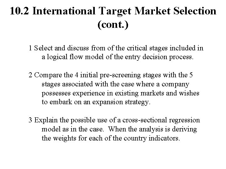 10. 2 International Target Market Selection (cont. ) 1 Select and discuss from of