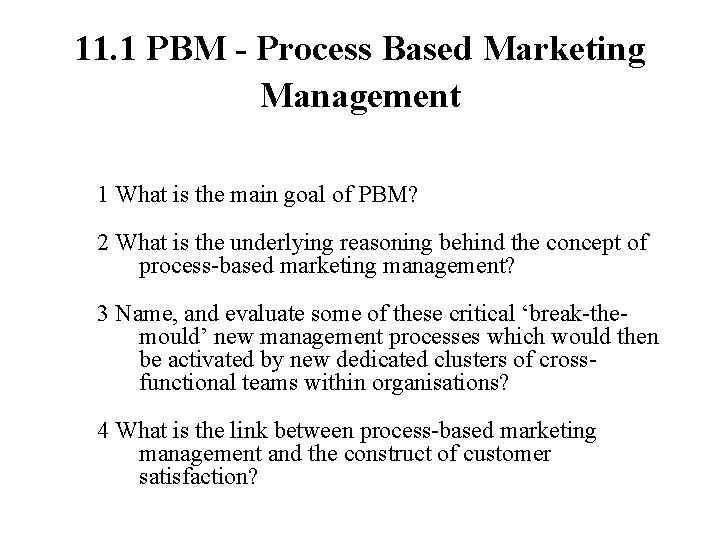 11. 1 PBM - Process Based Marketing Management 1 What is the main goal