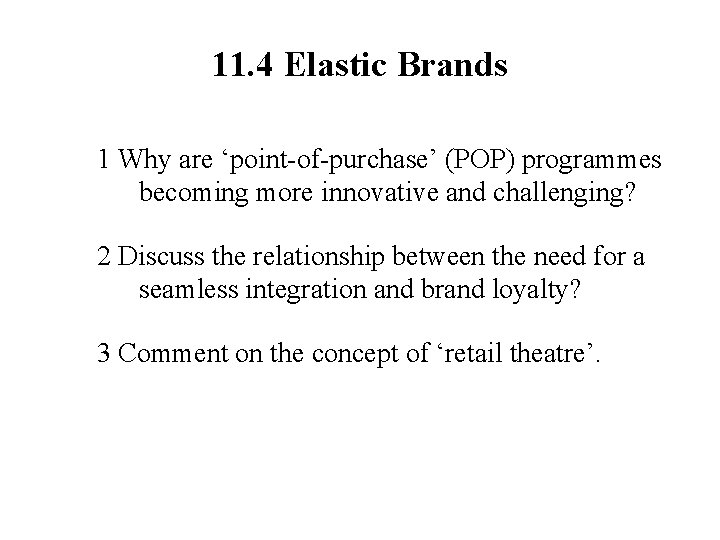 11. 4 Elastic Brands 1 Why are ‘point-of-purchase’ (POP) programmes becoming more innovative and