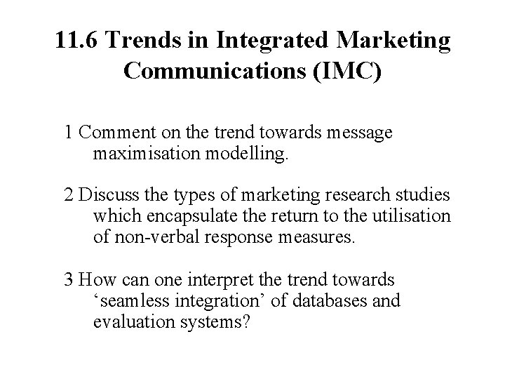 11. 6 Trends in Integrated Marketing Communications (IMC) 1 Comment on the trend towards