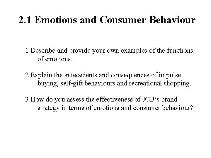 2. 1 Emotions and Consumer Behaviour 1 Describe and provide your own examples of