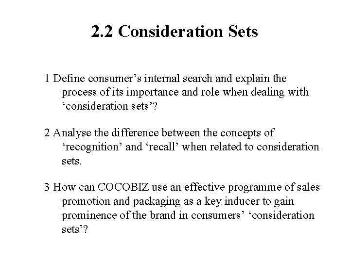 2. 2 Consideration Sets 1 Define consumer’s internal search and explain the process of