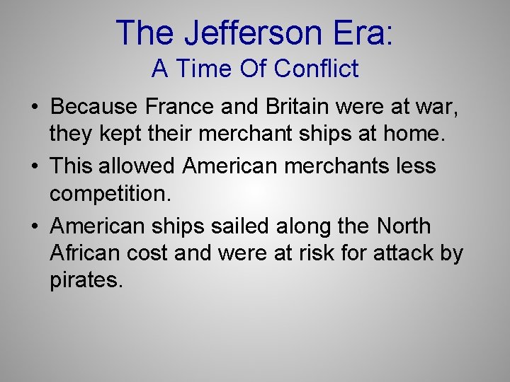 The Jefferson Era: A Time Of Conflict • Because France and Britain were at