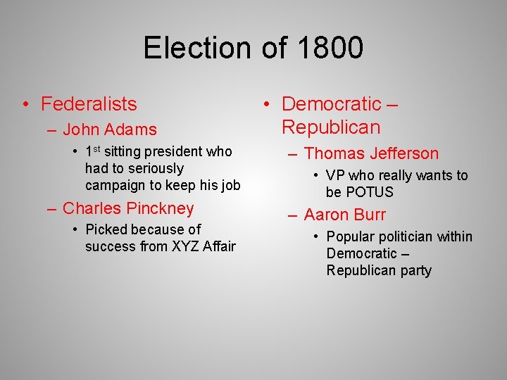 Election of 1800 • Federalists – John Adams • 1 st sitting president who