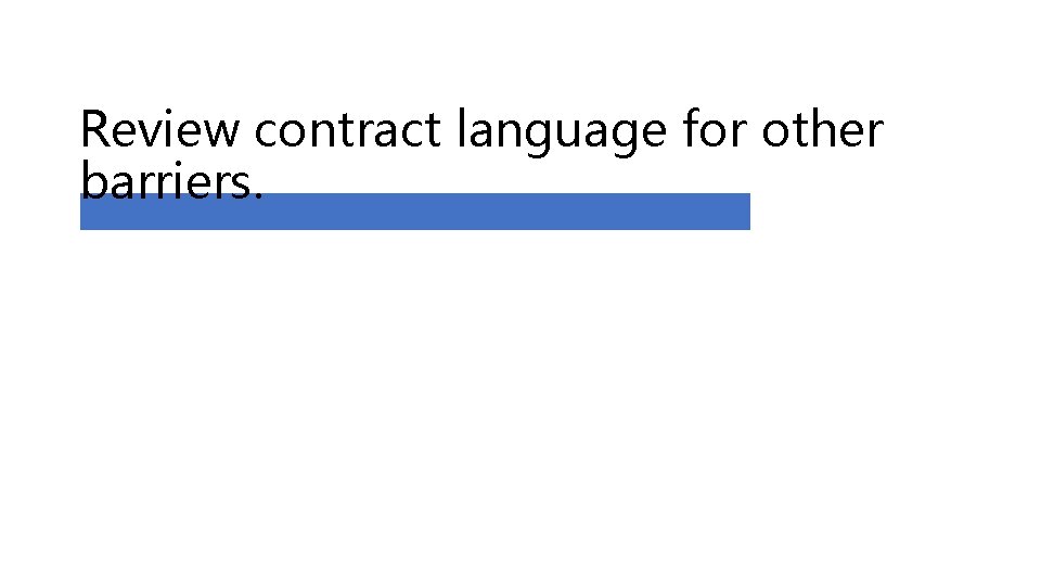 Review contract language for other barriers. 