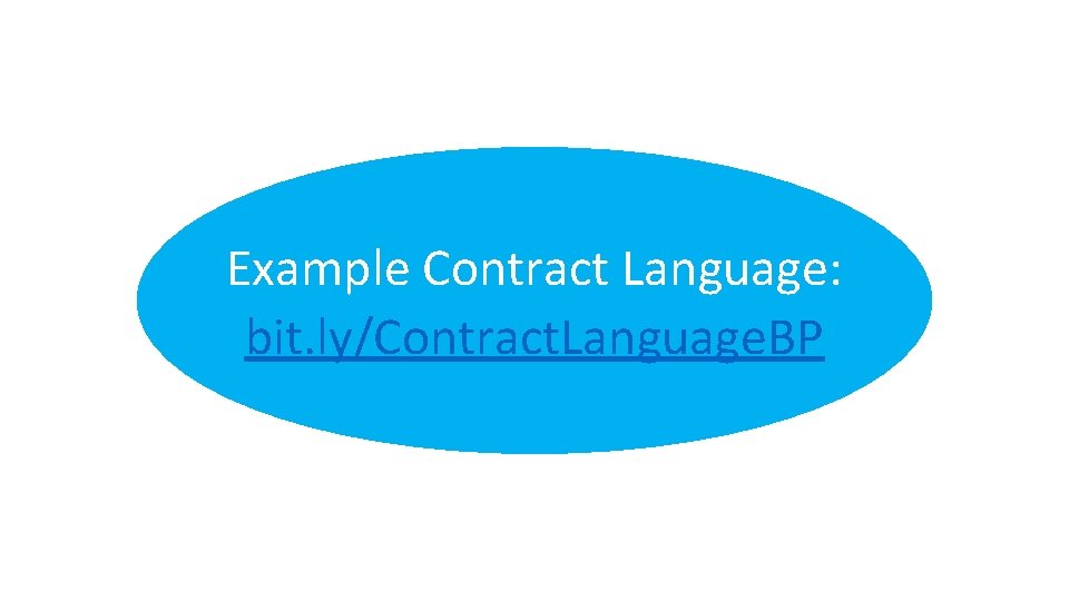Example Contract Language: bit. ly/Contract. Language. BP 