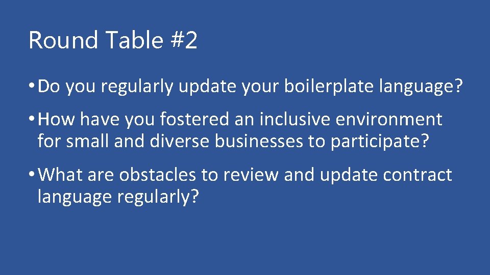Round Table #2 • Do you regularly update your boilerplate language? • How have