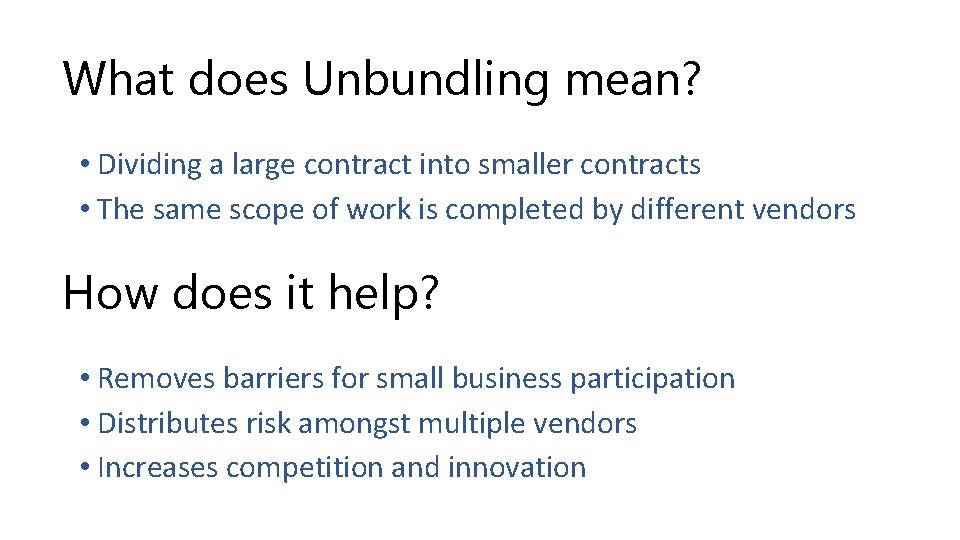 What does Unbundling mean? • Dividing a large contract into smaller contracts • The