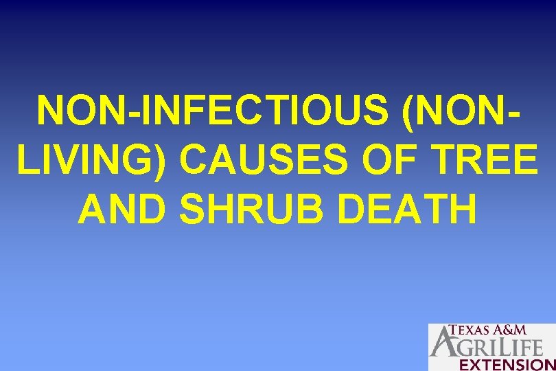 NON-INFECTIOUS (NONLIVING) CAUSES OF TREE AND SHRUB DEATH 
