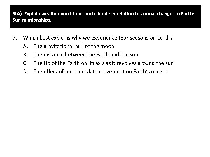 3(A): Explain weather conditions and climate in relation to annual changes in Earth. Sun