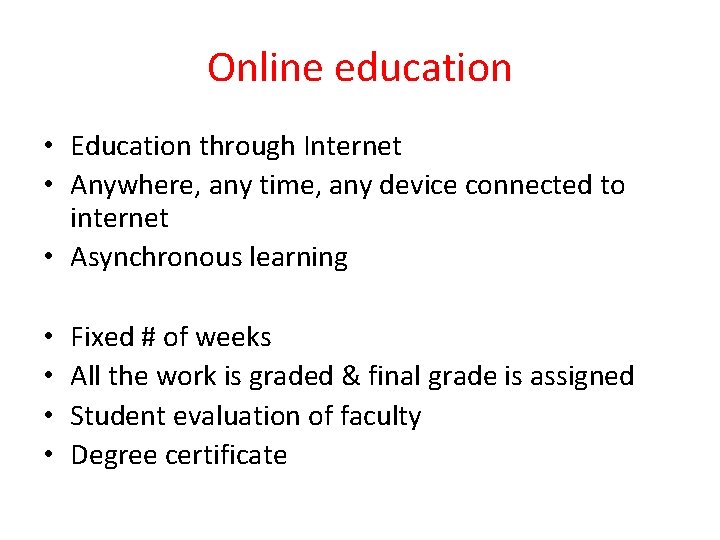 Online education • Education through Internet • Anywhere, any time, any device connected to