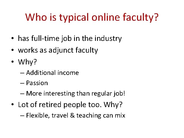 Who is typical online faculty? • has full-time job in the industry • works