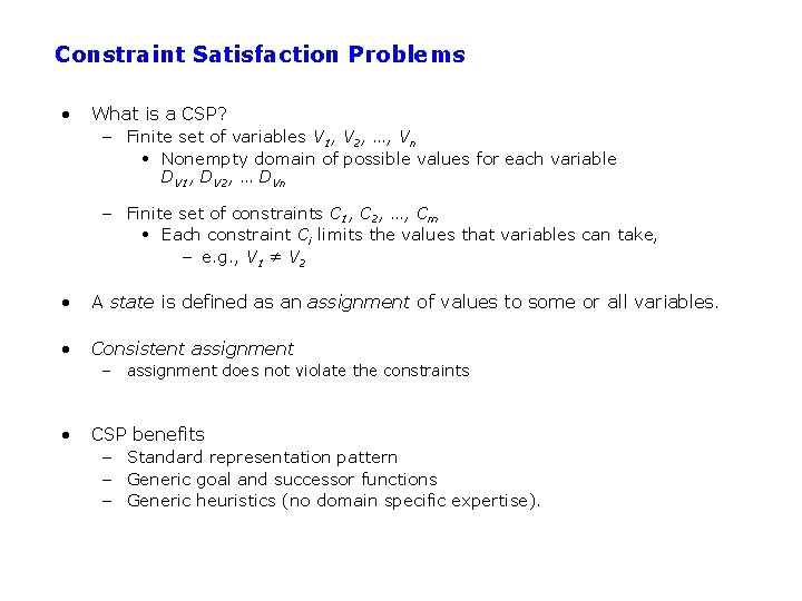 Constraint Satisfaction Problems • What is a CSP? – Finite set of variables V