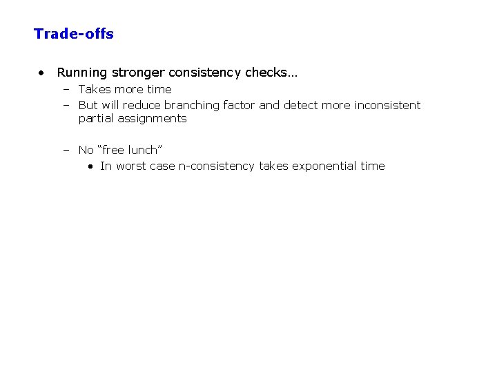 Trade-offs • Running stronger consistency checks… – Takes more time – But will reduce