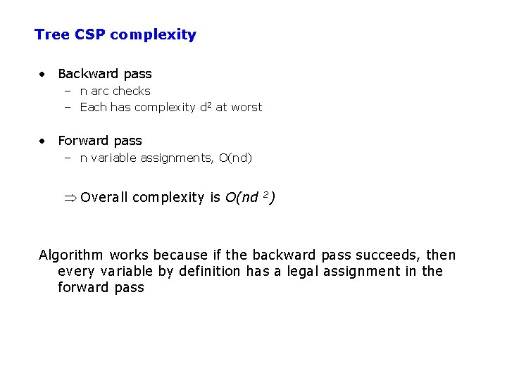 Tree CSP complexity • Backward pass – n arc checks – Each has complexity