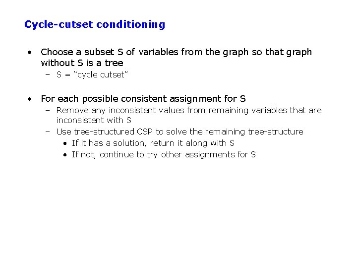 Cycle-cutset conditioning • Choose a subset S of variables from the graph so that