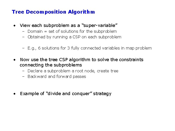 Tree Decomposition Algorithm • View each subproblem as a “super-variable” – Domain = set