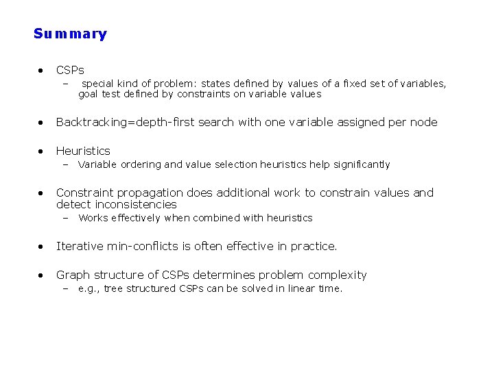 Summary • CSPs – special kind of problem: states defined by values of a