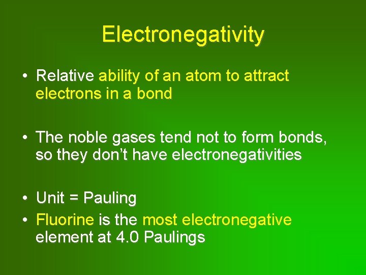 Electronegativity • Relative ability of an atom to attract electrons in a bond •