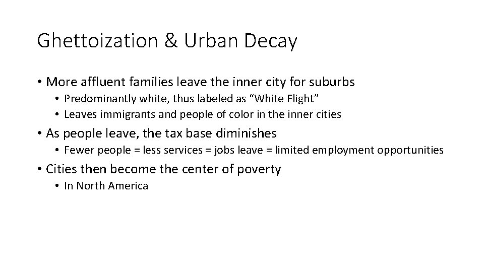 Ghettoization & Urban Decay • More affluent families leave the inner city for suburbs
