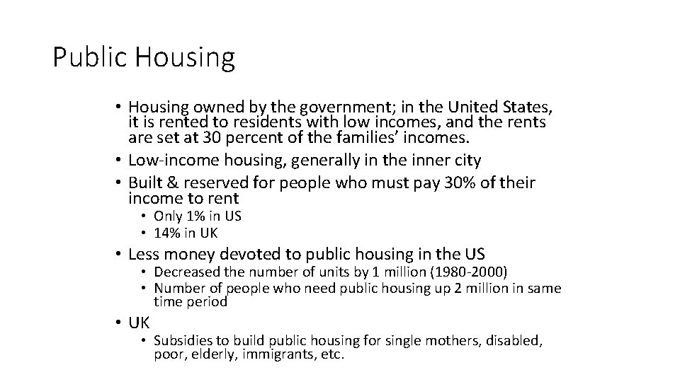 Public Housing • Housing owned by the government; in the United States, it is