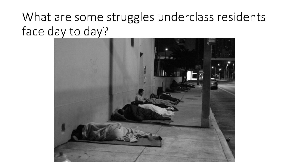 What are some struggles underclass residents face day to day? 