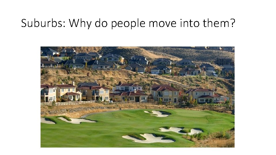 Suburbs: Why do people move into them? 