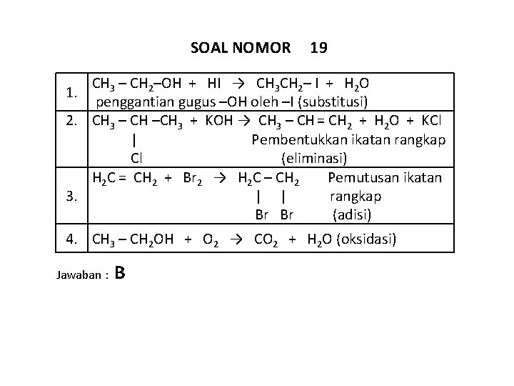 SOAL NOMOR 19 CH 3 – CH 2–OH + HI → CH 3 CH