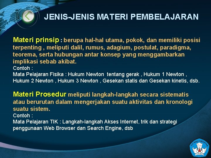 JENIS-JENIS MATERI PEMBELAJARAN Materi prinsip : berupa hal-hal utama, pokok, dan memiliki posisi terpenting