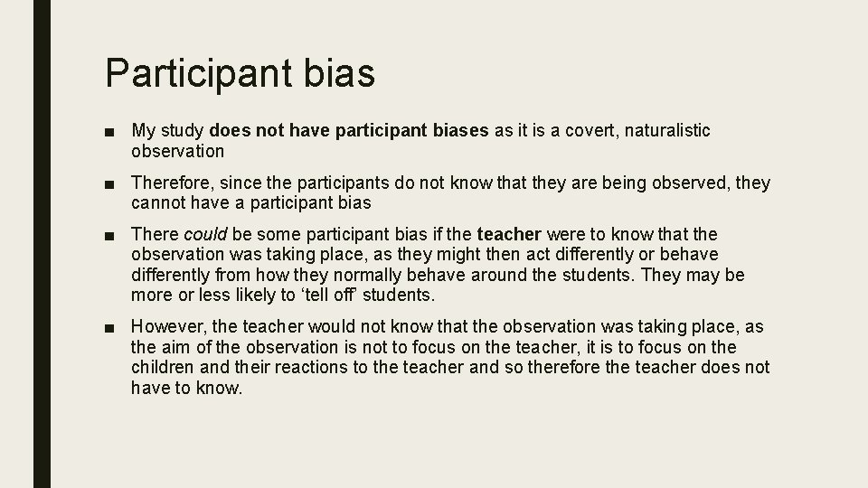 Participant bias ■ My study does not have participant biases as it is a